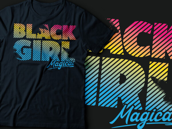 Black girl magical| african american t-shirt design