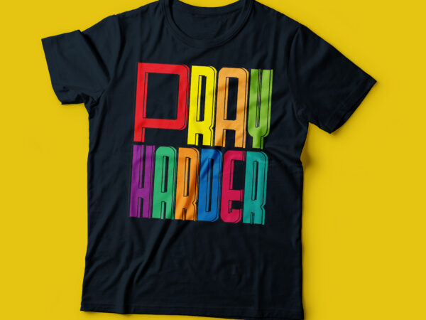 Pra harder style t-shirt design | christian t-shirt design