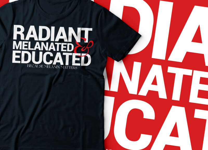 radiant melanated and educated African American t-shirt design