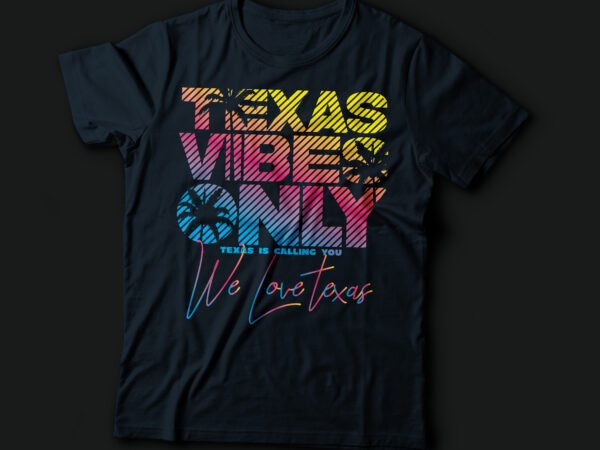 Texas vibes vibes only , texas is calling you , we love texas yellow type style | we love texas t shirt designs for sale