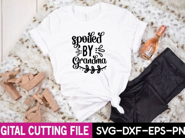 Spoiled by grandma svg t shirt template vector