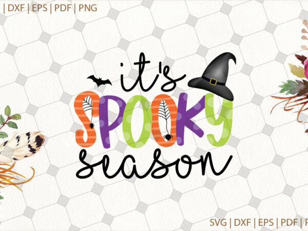 It’s spooky season halloween gifts, shirt for halloween svg file diy crafts svg files for cricut, silhouette sublimation files t shirt design for sale