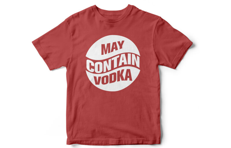 MAY CONTAIN VODKA, T-shirt design, Vodka, wine, funny t-shirt design, vodka typography