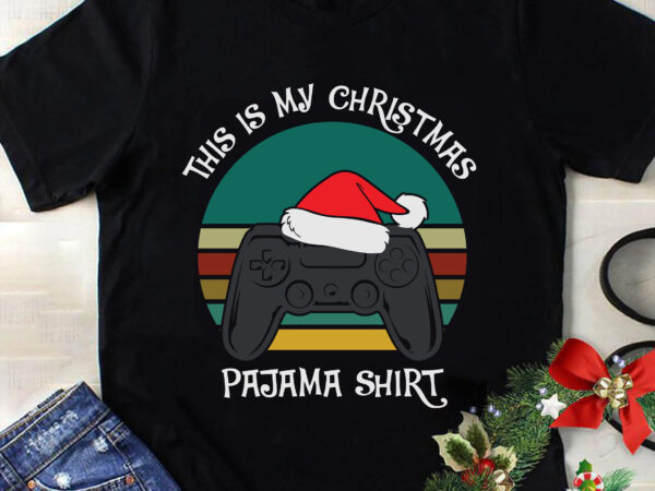 This is my christmas pajama shirt game svg, christmas svg, tree christmas svg, tree svg, santa svg, snow svg, merry christmas svg, hat santa svg, light christmas svg t shirt designs for sale