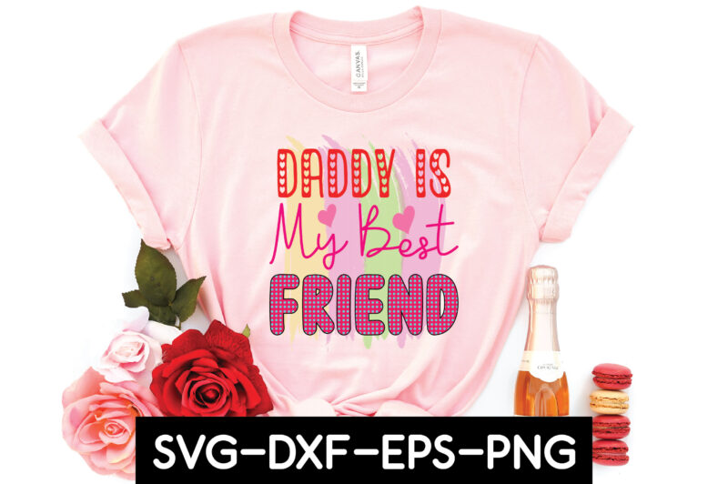 daddy is my best friend sublimation