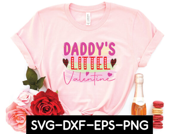 Daddy’s little valentine t shirt vector illustration