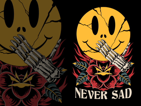 Never sad illustration for t-shirt