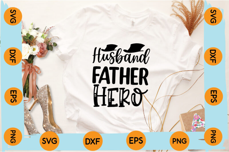 Husband Father Hero T shirt design