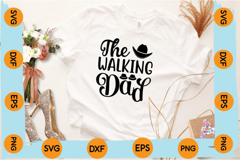 The walking Dad t shirt design