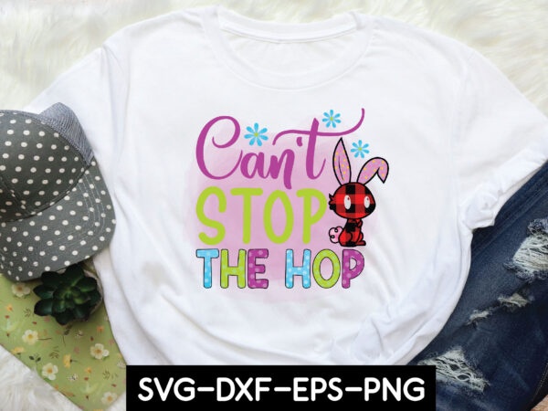 Can’t stop the hop sublimation t shirt vector file