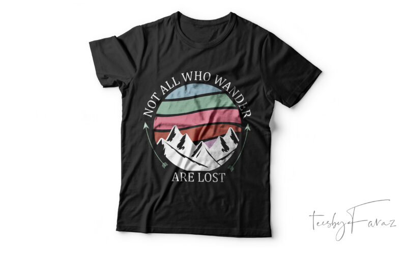 Not all who wander are lost | Tavel t shirt design for sale